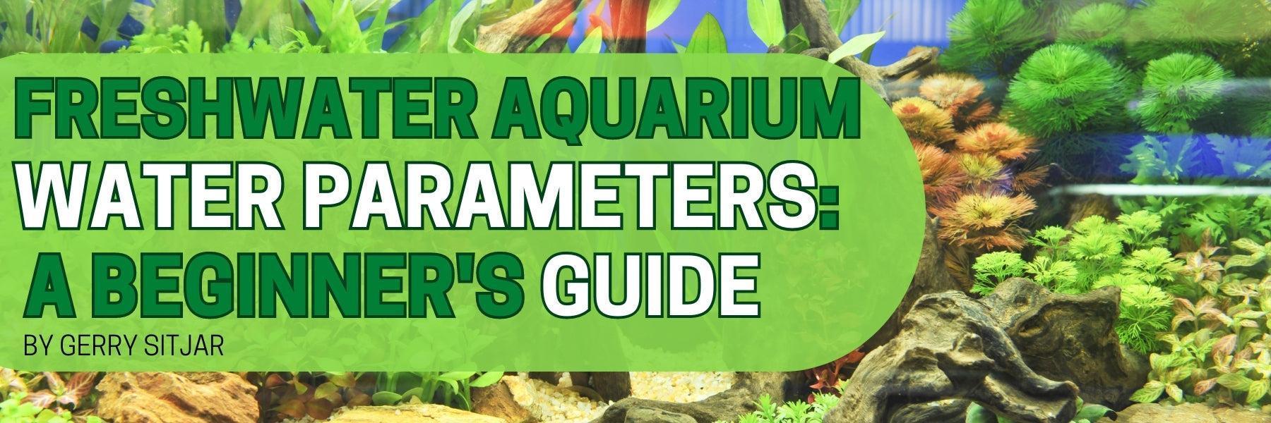 Freshwater Aquarium Water Parameters A Beginner's Guide Glass Grown