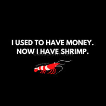 Load image into Gallery viewer, Now I Have Shrimp T-Shirt-Shirts & Tops-Glass Grown Aquatics-Black-S-Glass Grown Aquatics-Aquarium live fish plants, decor