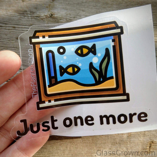 Just One More Tank Decal Sticker-Decorative Stickers-Glass Grown-Glass Grown Aquatics-Aquarium live fish plants, decor